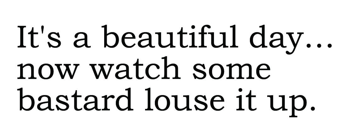 BIG HOUSE Greetings, It's a beautiful day...