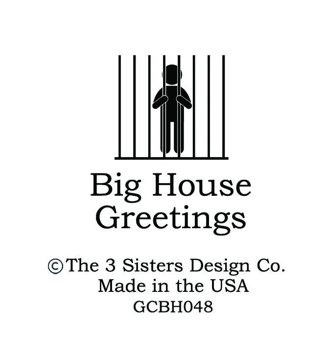 BIG HOUSE Greetings, Things may have gotten...