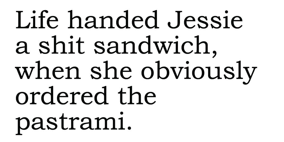 BIG HOUSE Greetings, Life handed Jessie a shit sandwich... - The Mirrored Past