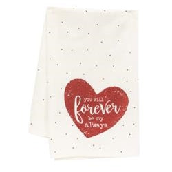 You Will Forever Be My Always Dish Towel