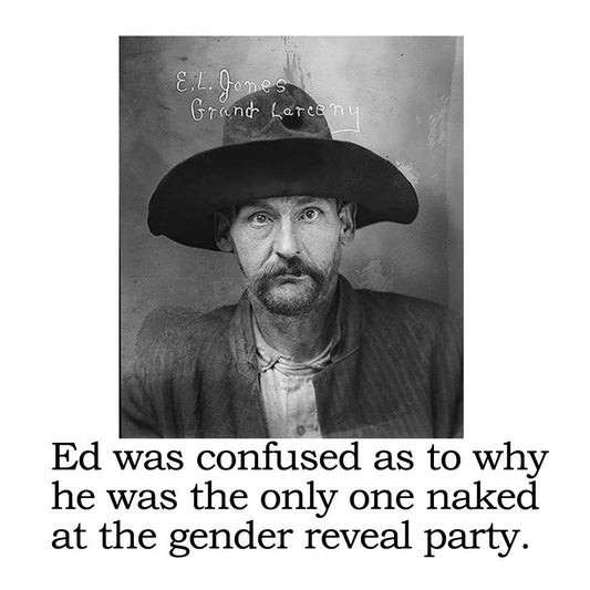 Big House Cell Freshener, Ed was confused as to why...